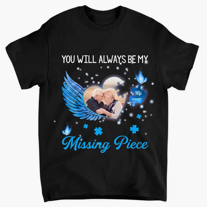 Personalized T-shirt - Memorial Gift For Family Members, Mom, Dad, Sisters, Brothers - You Will Always Be My Missing Piece ARND005