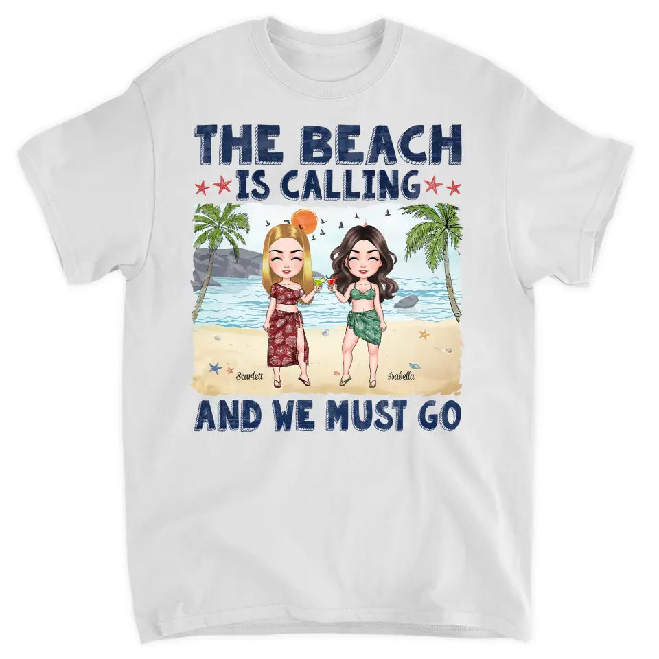 Personalized T-shirt - Birthday, Vacation Gift For Her, Summer Gift, Beach Lover - The Beach Is Calling And We Must Go ARND036