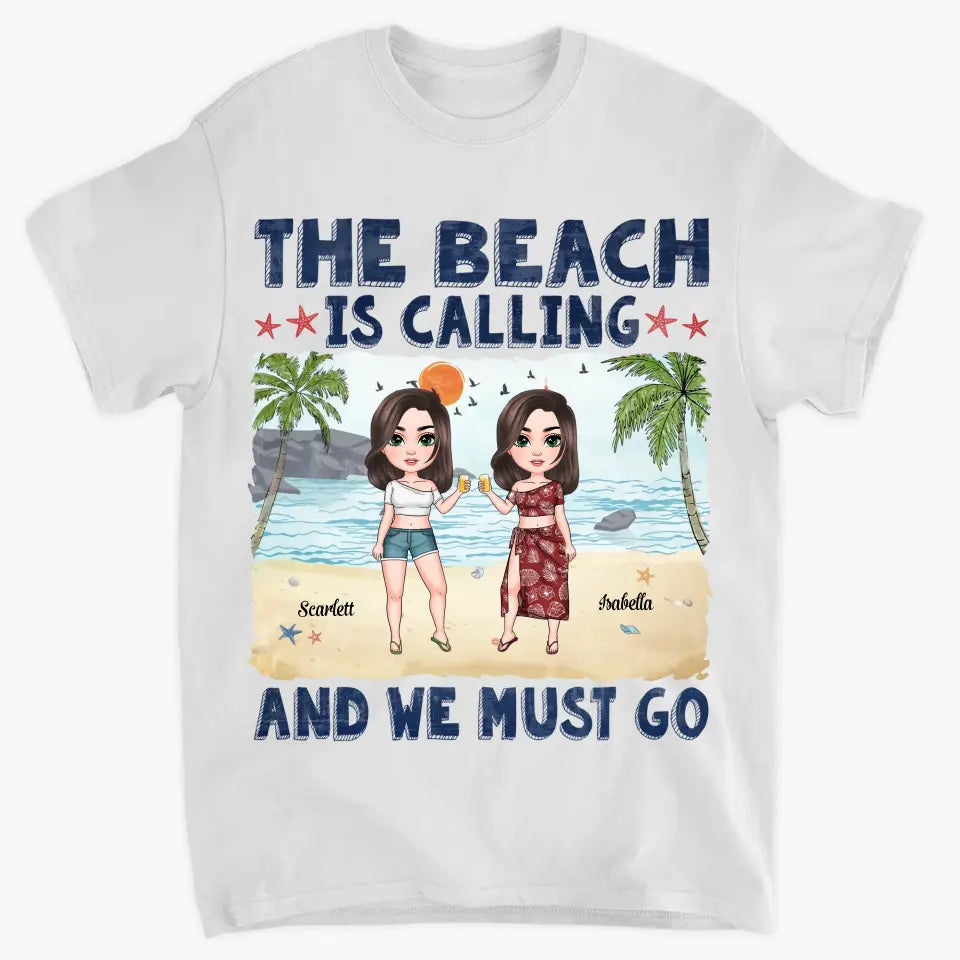 Personalized T-shirt - Birthday, Vacation Gift For Her, Summer Gift, Beach Lover - The Beach Is Calling And We Must Go ARND036