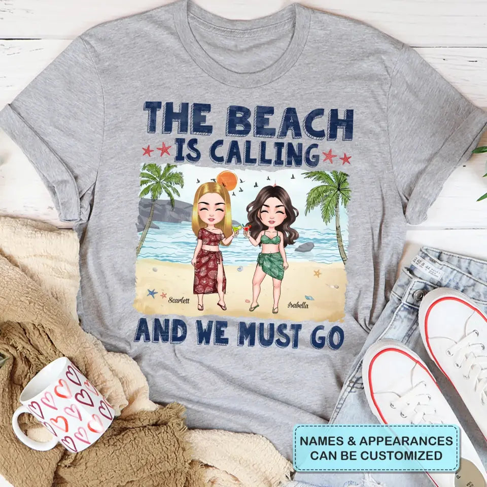 Personalized T-shirt - Birthday, Vacation Gift For Her, Summer Gift, Beach Lover - The Beach Is Calling And We Must Go ARND036