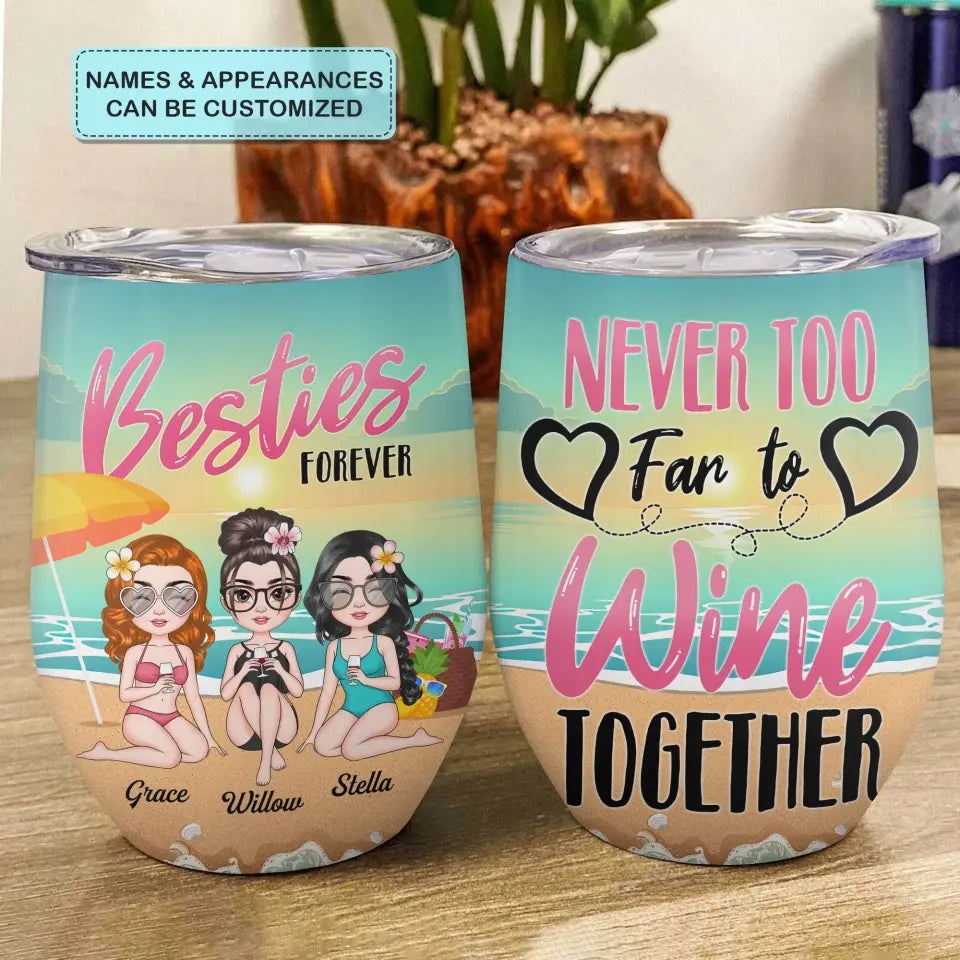 Personalized Wine Tumbler - Birthday, Vacation Gift For Besties, Summer Gift For Beach Lover - Never Too Far To Wine Together ARND005