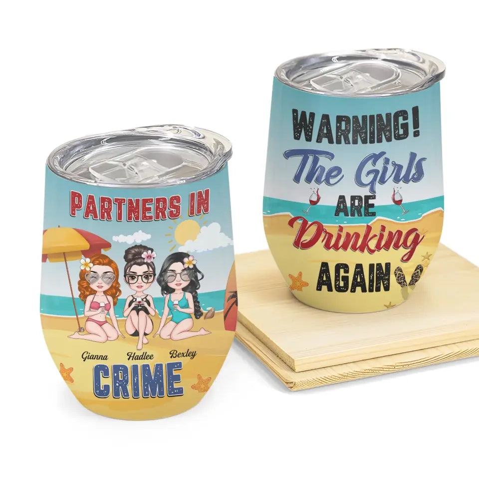 Personalized Wine Tumbler - Birthday, Vacation Gift For Besties, Summer Gift For Beach Lover - The Girls Are Drinking Again ARND005