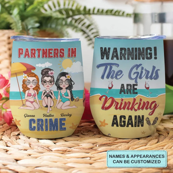 Personalized Wine Tumbler - Birthday, Vacation Gift For Besties, Summer Gift For Beach Lover - The Girls Are Drinking Again ARND005