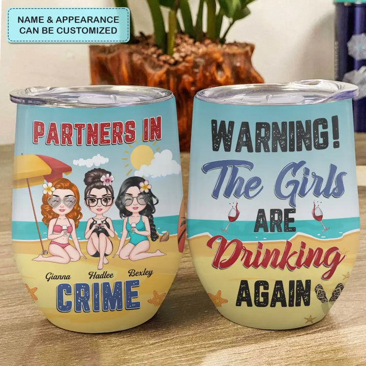 Personalized Wine Tumbler - Birthday, Vacation Gift For Besties, Summer Gift For Beach Lover - The Girls Are Drinking Again ARND005