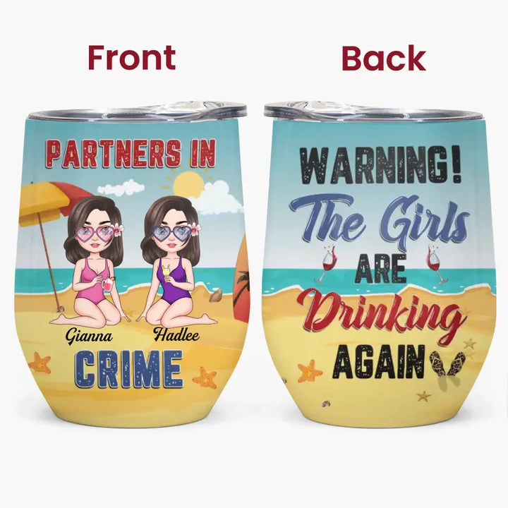 Personalized Wine Tumbler - Birthday, Vacation Gift For Besties, Summer Gift For Beach Lover - The Girls Are Drinking Again ARND005