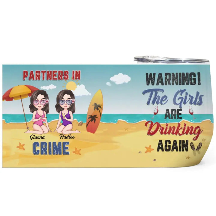 Personalized Wine Tumbler - Birthday, Vacation Gift For Besties, Summer Gift For Beach Lover - The Girls Are Drinking Again ARND005