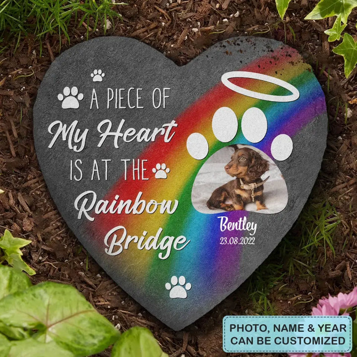 Personalized Garden Stone - Memorial Gift For Dog Lover - A Piece Of My Heart Is At The Rainbow Bridge ARND005