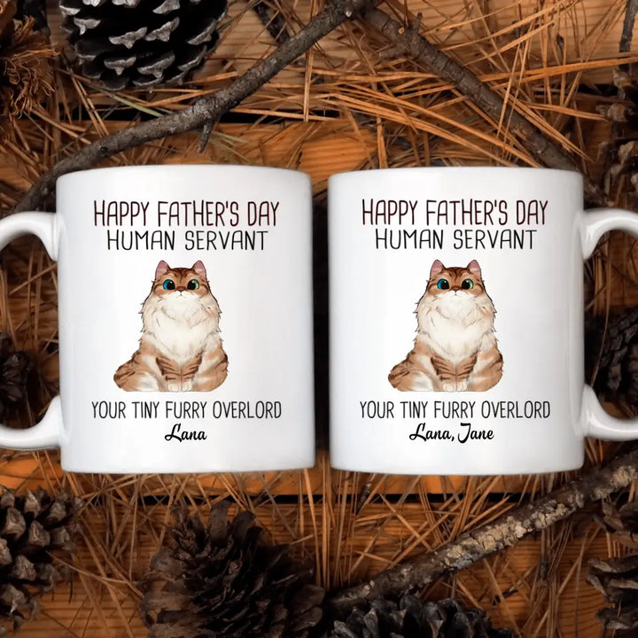 Personalized White Mug - Birthday Gift For Cat Lover, Cat Dad - Happy Father's Day Human Servant Your Tiny Furry Overlords ARND0014