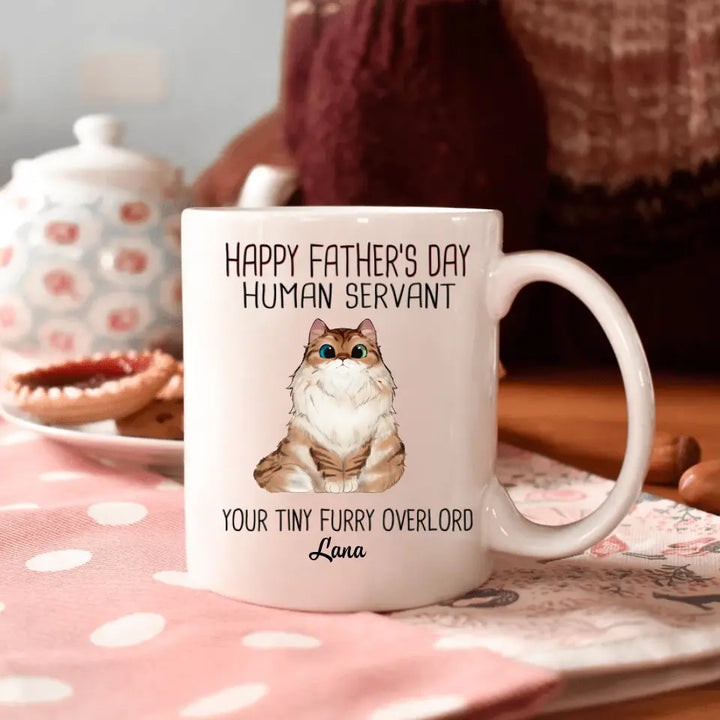 Personalized White Mug - Birthday Gift For Cat Lover, Cat Dad - Happy Father's Day Human Servant Your Tiny Furry Overlords ARND0014