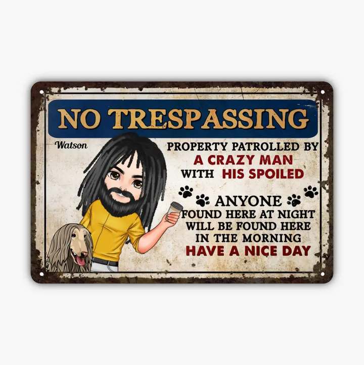 Personalized Metal Sign - Birthday Gift For Dog Lover, Gift For Dog Dad, Dog Mom - No Trespassing Property Patrolled By ARND0014