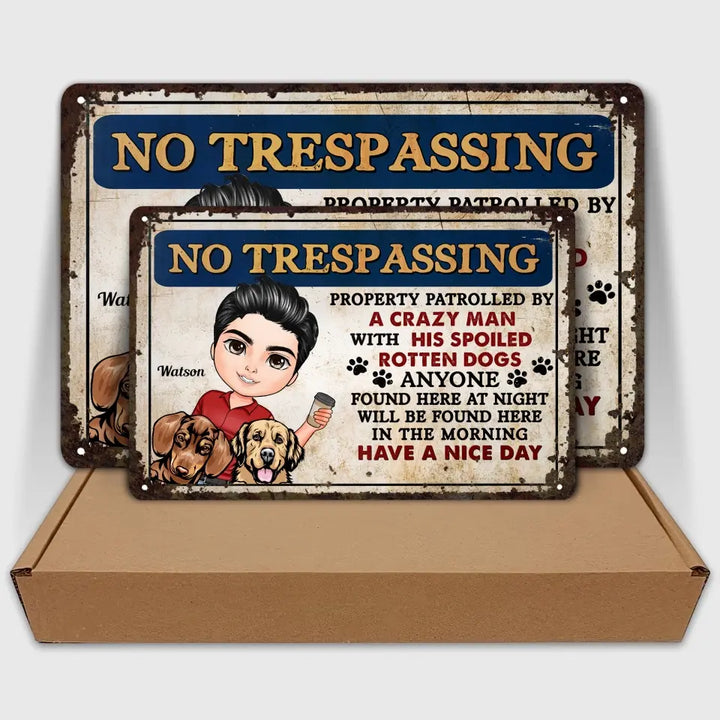 Personalized Metal Sign - Birthday Gift For Dog Lover, Gift For Dog Dad, Dog Mom - No Trespassing Property Patrolled By ARND0014