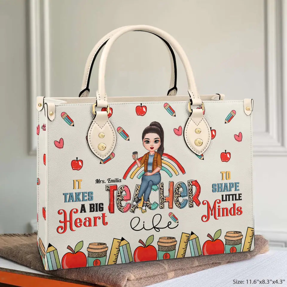 Personalized Leather Bag - Birthday, Teacher's Day Gift For Teacher - It Takes A Big Heart To Shape Little Minds ARND005