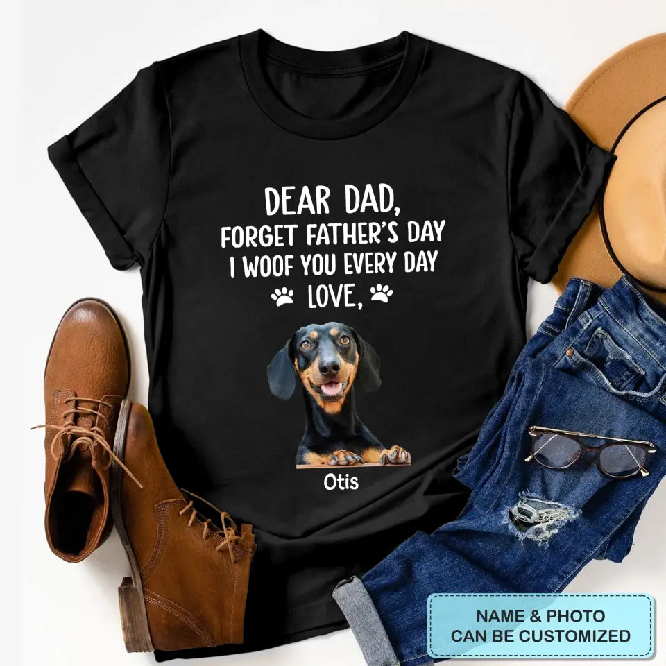Personalized T-shirt - Father's Day, Birthday Gift For Dad, Grandpa, Dog Dad, Dog Parents, Dog Grandpa, Dog Lover - I Woof You Every Day ARND036