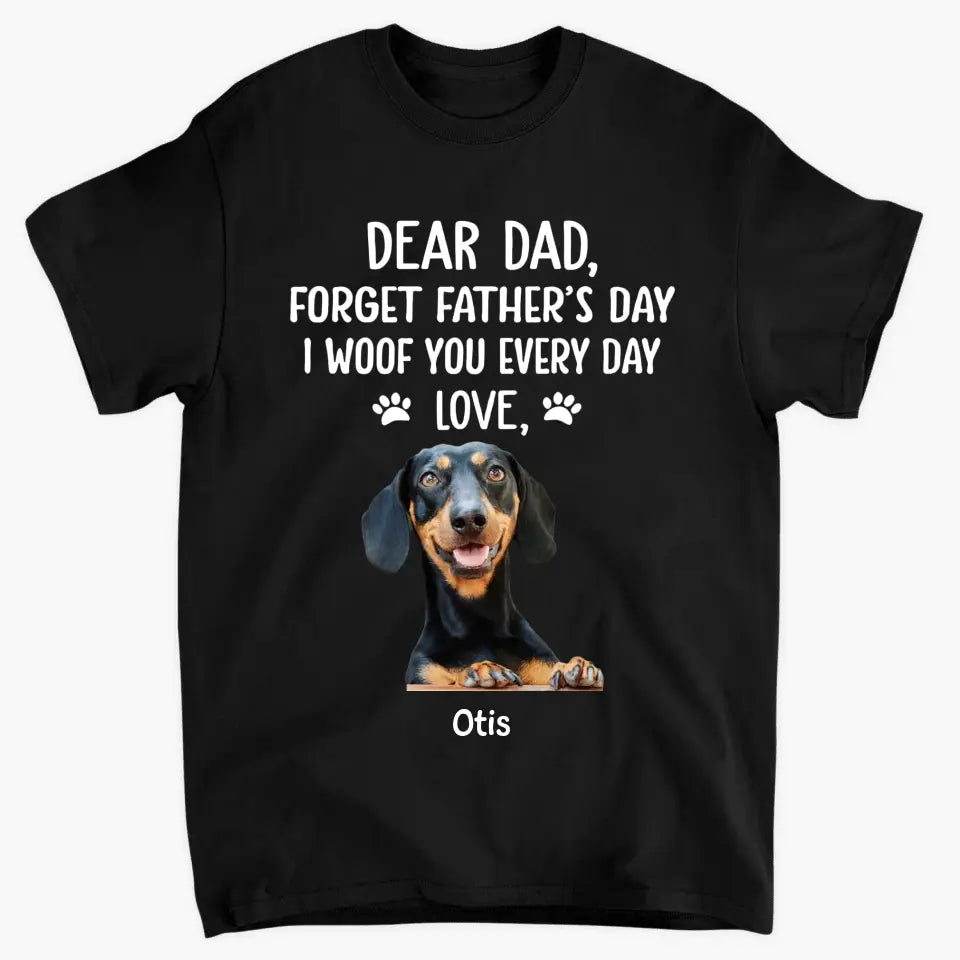 Personalized T-shirt - Father's Day, Birthday Gift For Dad, Grandpa, Dog Dad, Dog Parents, Dog Grandpa, Dog Lover - I Woof You Every Day ARND036