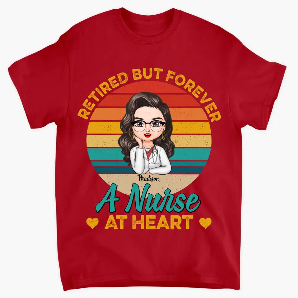 Personalized T-shirt - Birthday, Nurse's Day Gift For Nurse - Forever A Nurse At Heart ARND018