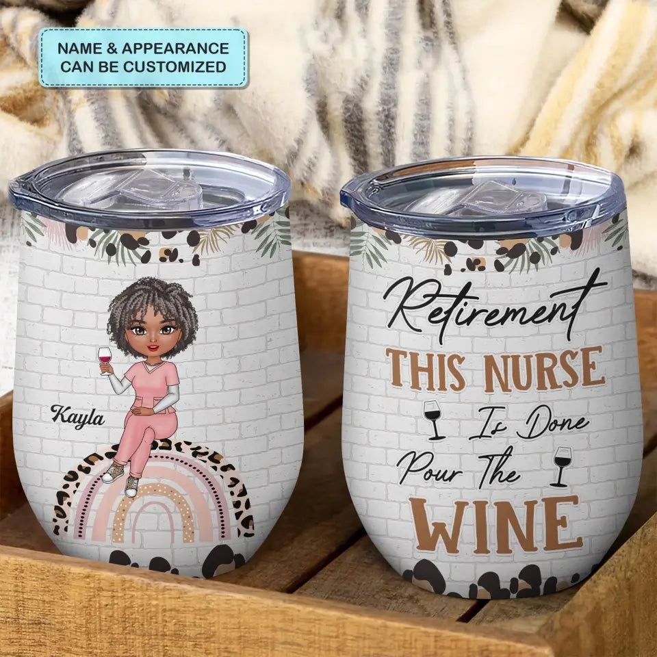 Personalized Wine Tumbler - Birthday, Nurse Week, Nurse's Day Gift For Nurse - Pour The Wine ARND018