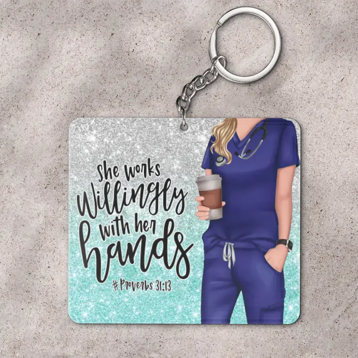 Personalized Keychain - Nurse's Day, Birthday Gift For Nurse - She Works Willingly With Her Hands ARND0014