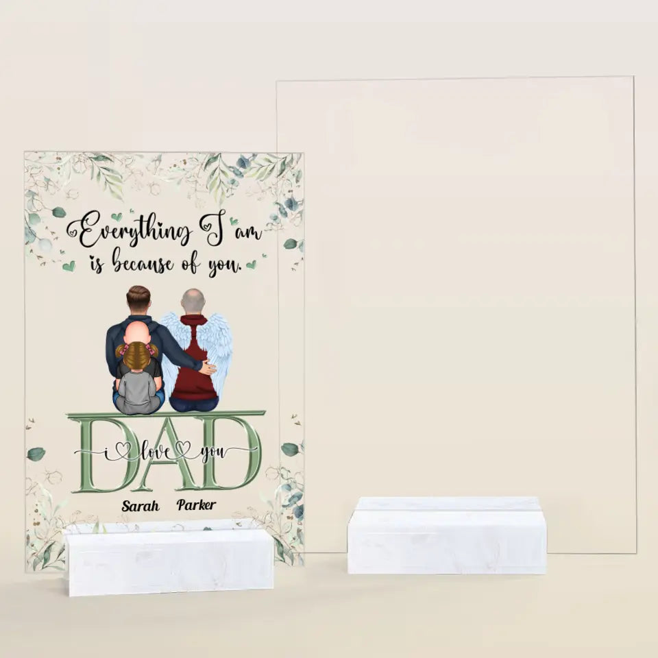 Personalized Acrylic Plaque - Father's Day Gift For Dad - Everything We Are Is Because Of You ARND0014
