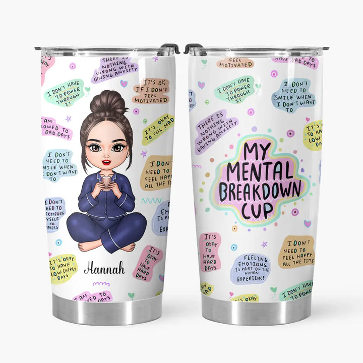 Personalized Tumbler - Birthday Gift For Friend, BFF - My Mental Breakdown Cup ARND018