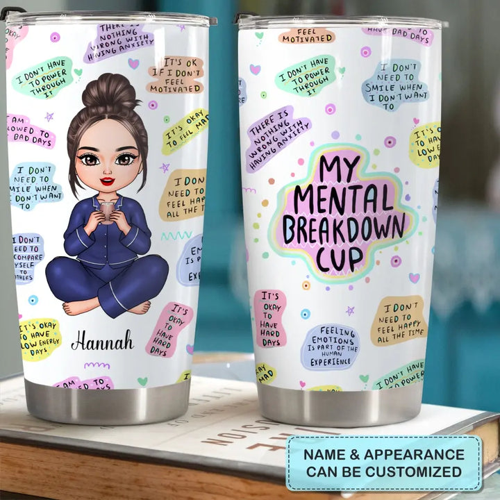 Personalized Tumbler - Birthday Gift For Friend, BFF - My Mental Breakdown Cup ARND018