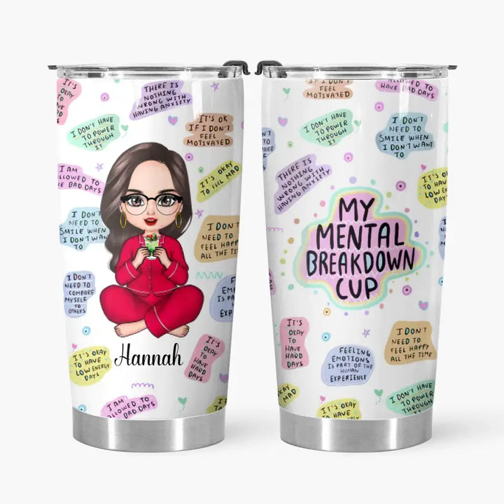 Personalized Tumbler - Birthday Gift For Friend, BFF - My Mental Breakdown Cup ARND018
