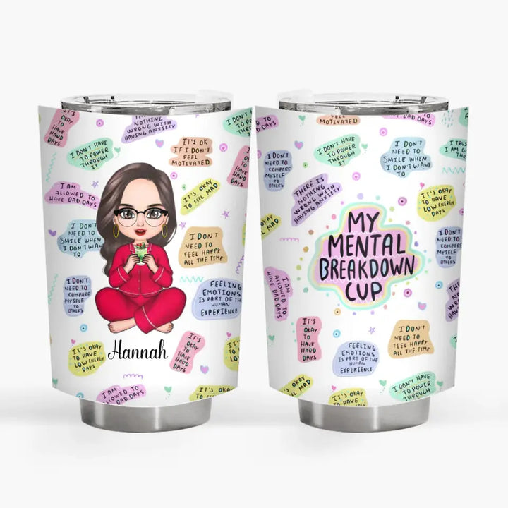 Personalized Tumbler - Birthday Gift For Friend, BFF - My Mental Breakdown Cup ARND018