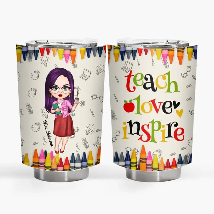 Personalized Tumbler - Teacher's Day, Birthday Gift For Teacher - Teach Love Inspire Colorful Crayons ARND018