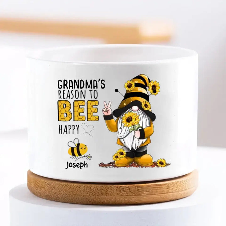Personalized Plant Pot - Mother's Day, Birthday Gift For Mom, Grandma - Grandma Reason To Bee Happy ARND036