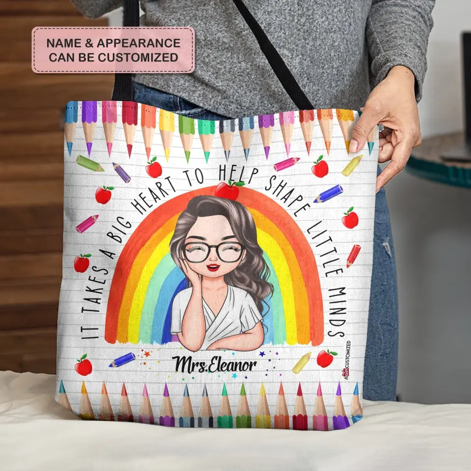 Personalized Tote Bag - Teacher's Day, Birthday Gift For Teacher - It Takes A Big Heart To Shape Little Minds ARND005
