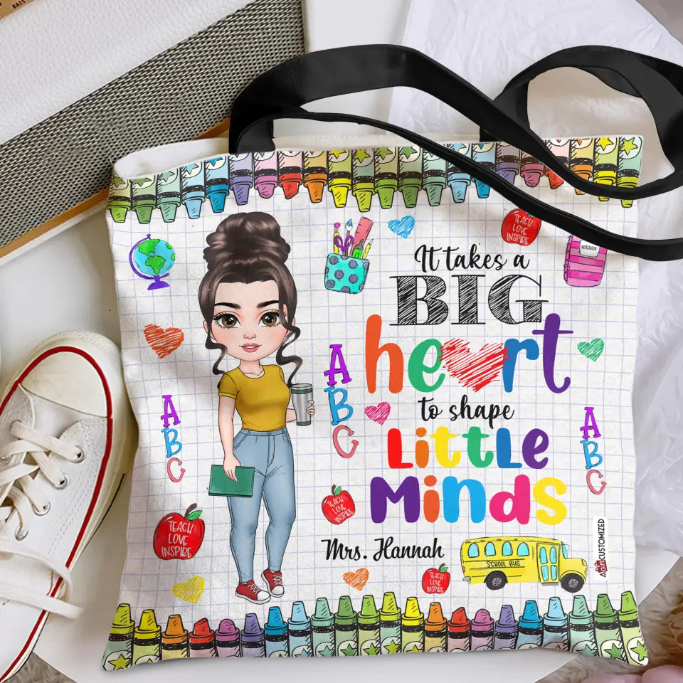 Personalized Tote Bag - Teacher's Day, Birthday Gift For Teacher - It Takes A Big Heart To Shape Little Minds ARND018