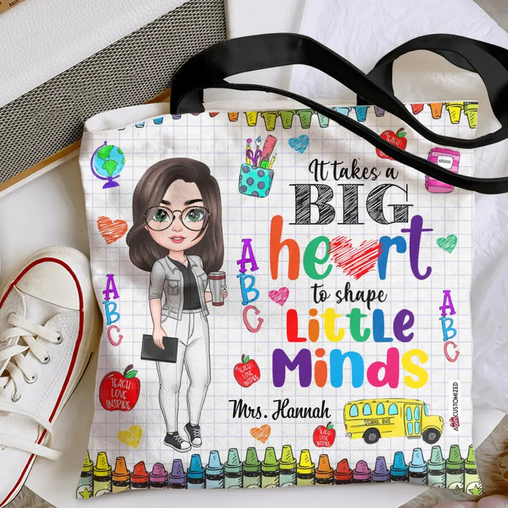 Personalized Tote Bag - Teacher's Day, Birthday Gift For Teacher - It Takes A Big Heart To Shape Little Minds ARND018