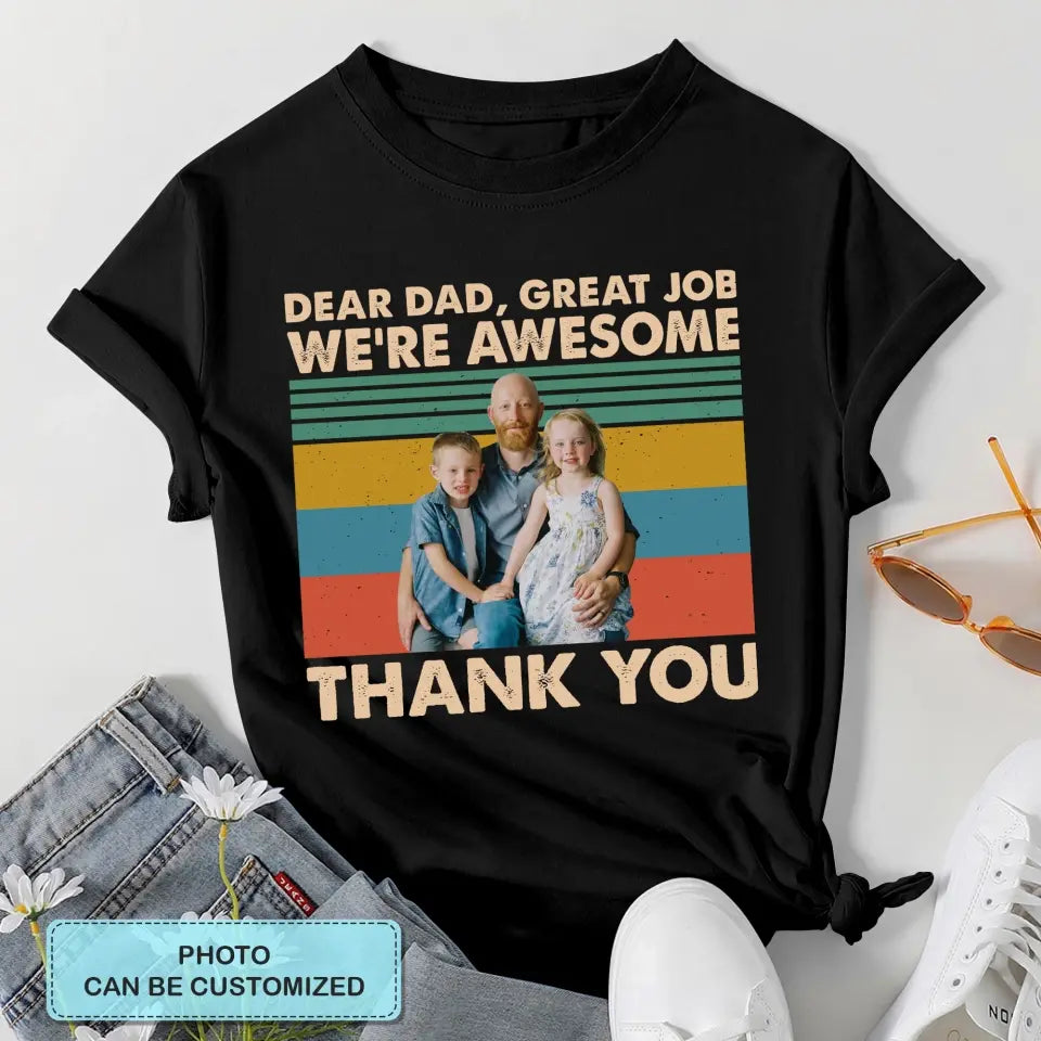 Personalized T-shirt - Father's Day, Birthday Gift For Dad, Grandpa - Dear Dad Great Job We're Awesome Thank You ARND0014
