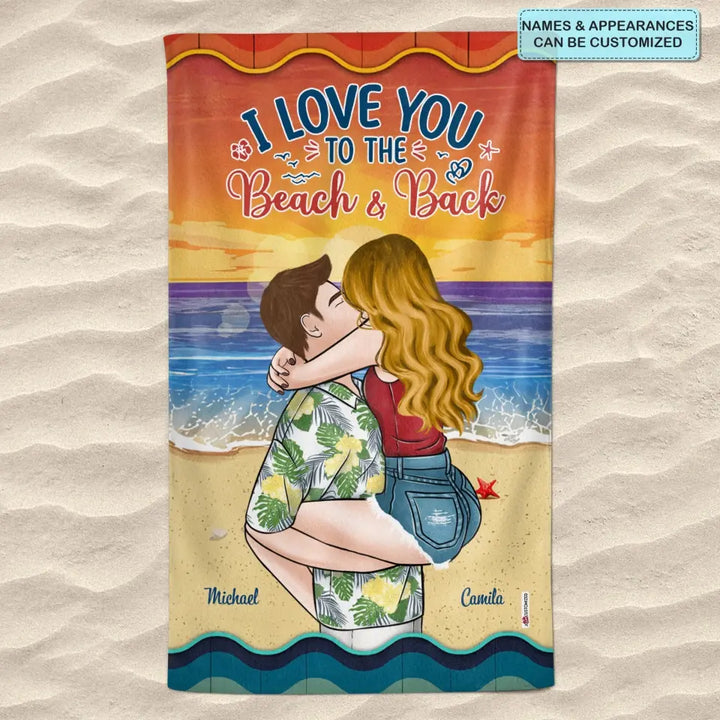 Personalized Beach Towel - Gift For Couple - I Love You To The Beach & Back ARND0014
