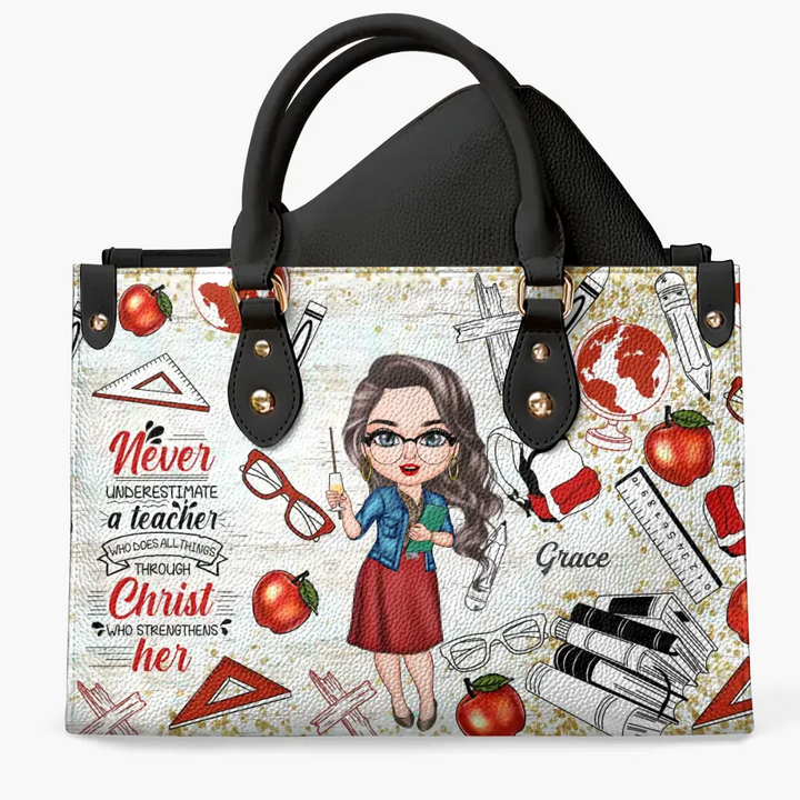 Personalized Leather Bag - Birthday, Teacher's Day Gift For Teacher - Never Underestimate A Teacher Who Does All Things Through Christ ARND005
