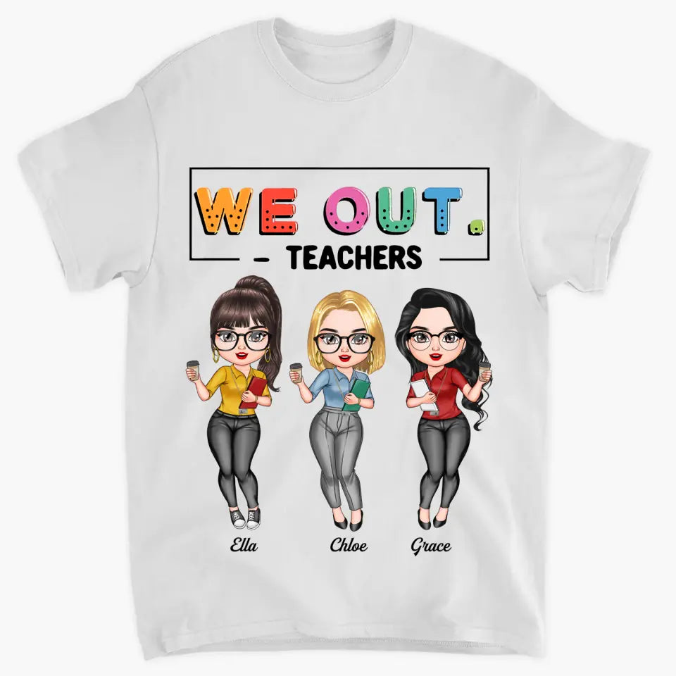 Personalized T-shirt - Teacher's Day, Birthday Gift For Teacher - We Out ARND0014
