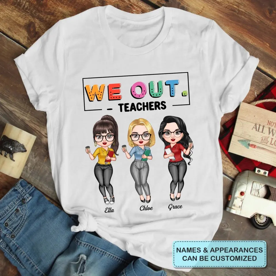 Personalized T-shirt - Teacher's Day, Birthday Gift For Teacher - We Out ARND0014
