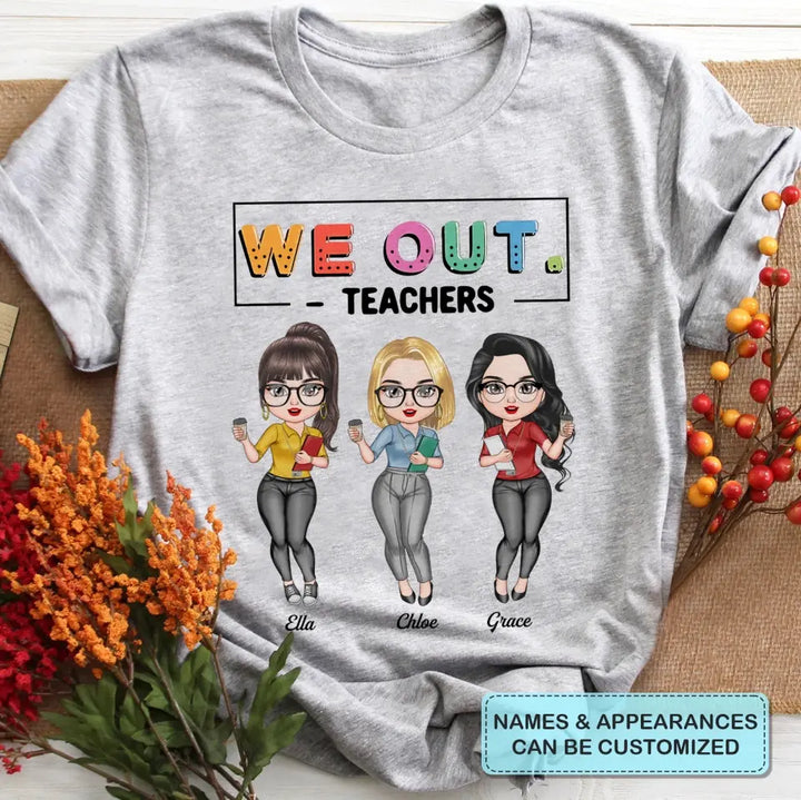 Personalized T-shirt - Teacher's Day, Birthday Gift For Teacher - We Out ARND0014