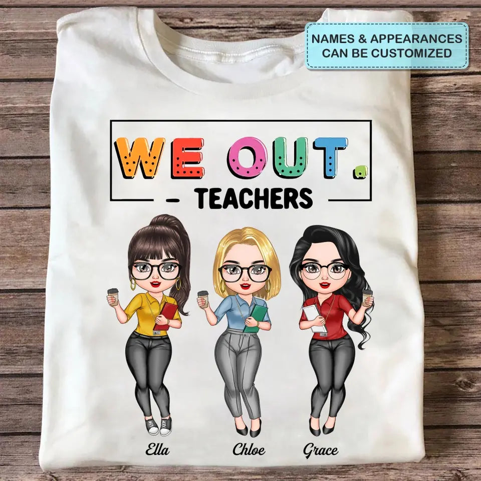 Personalized T-shirt - Teacher's Day, Birthday Gift For Teacher - We Out ARND0014