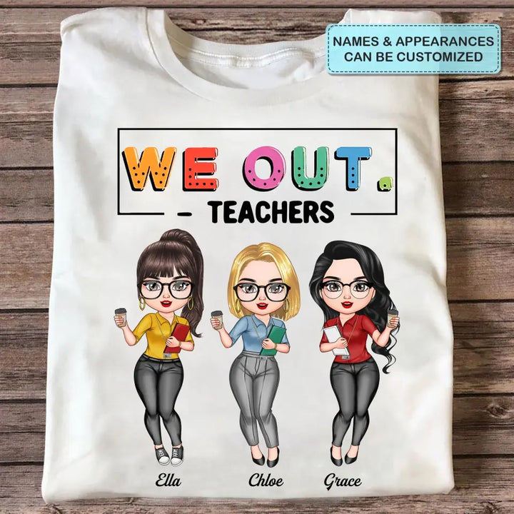 Personalized T-shirt - Teacher's Day, Birthday Gift For Teacher - We Out ARND0014