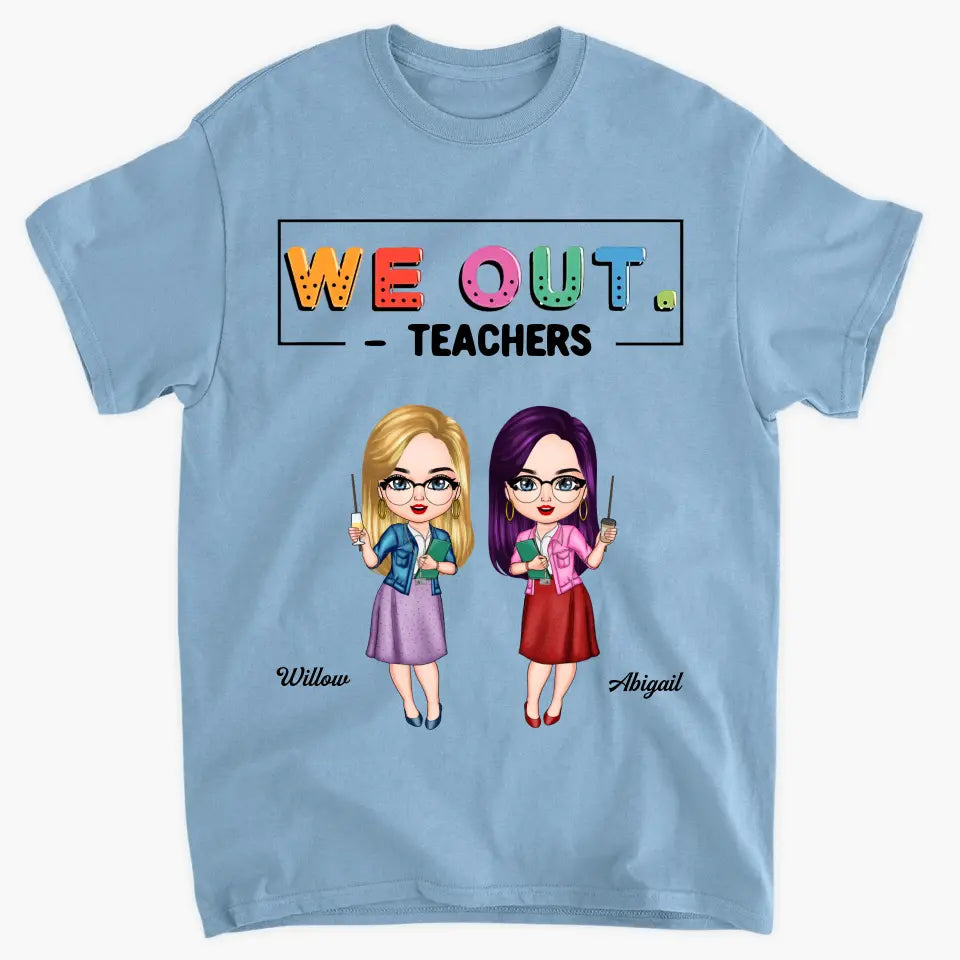 Personalized T-shirt - Teacher's Day, Birthday Gift For Teacher - We Out ARND0014