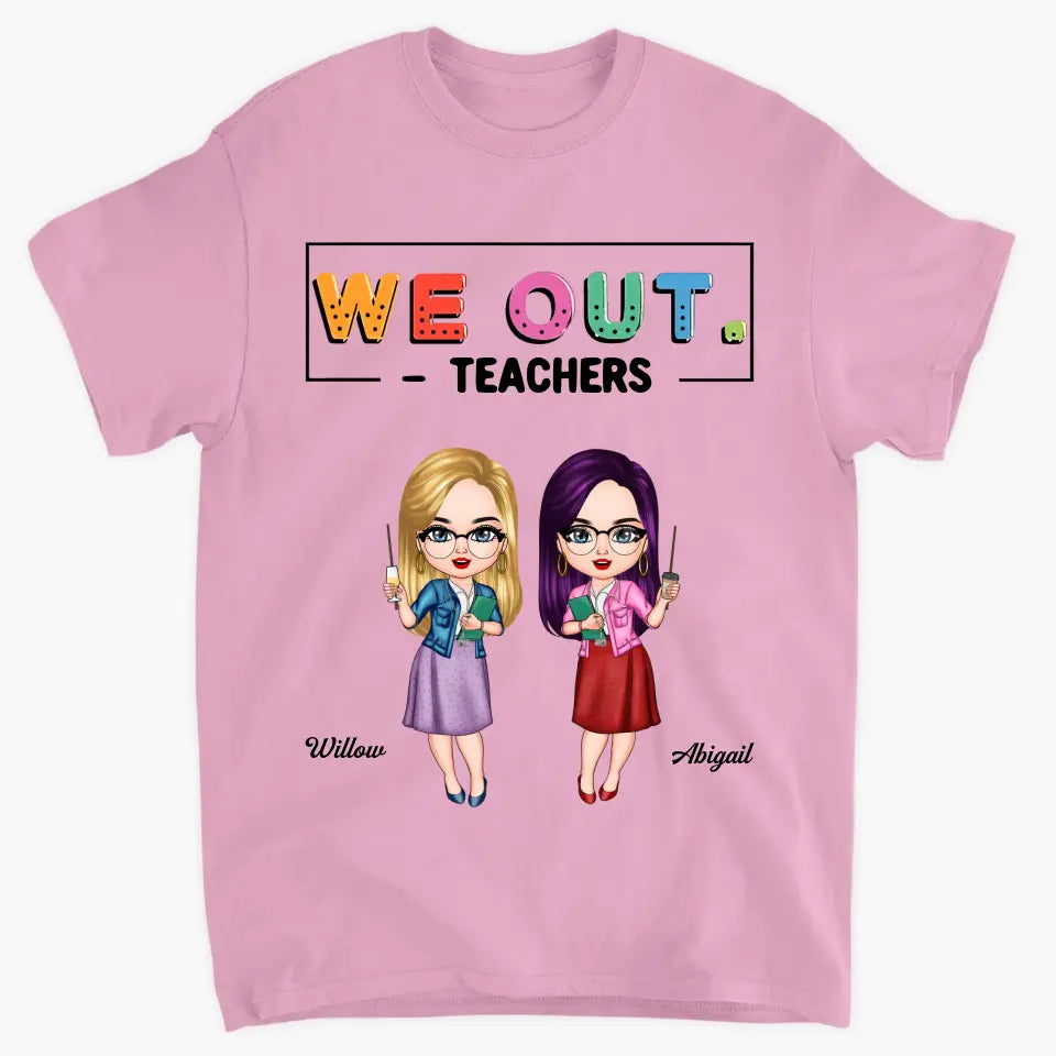 Personalized T-shirt - Teacher's Day, Birthday Gift For Teacher - We Out ARND0014