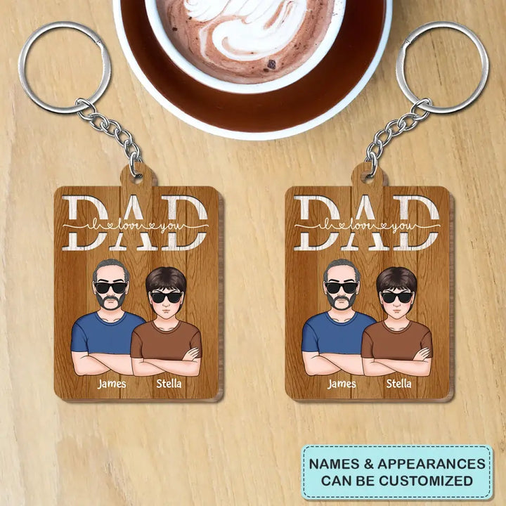 Personalized Wooden Keychain - Father's Day, Birthday Gift For Dad, Grandpa - I Love You Dad ARND005