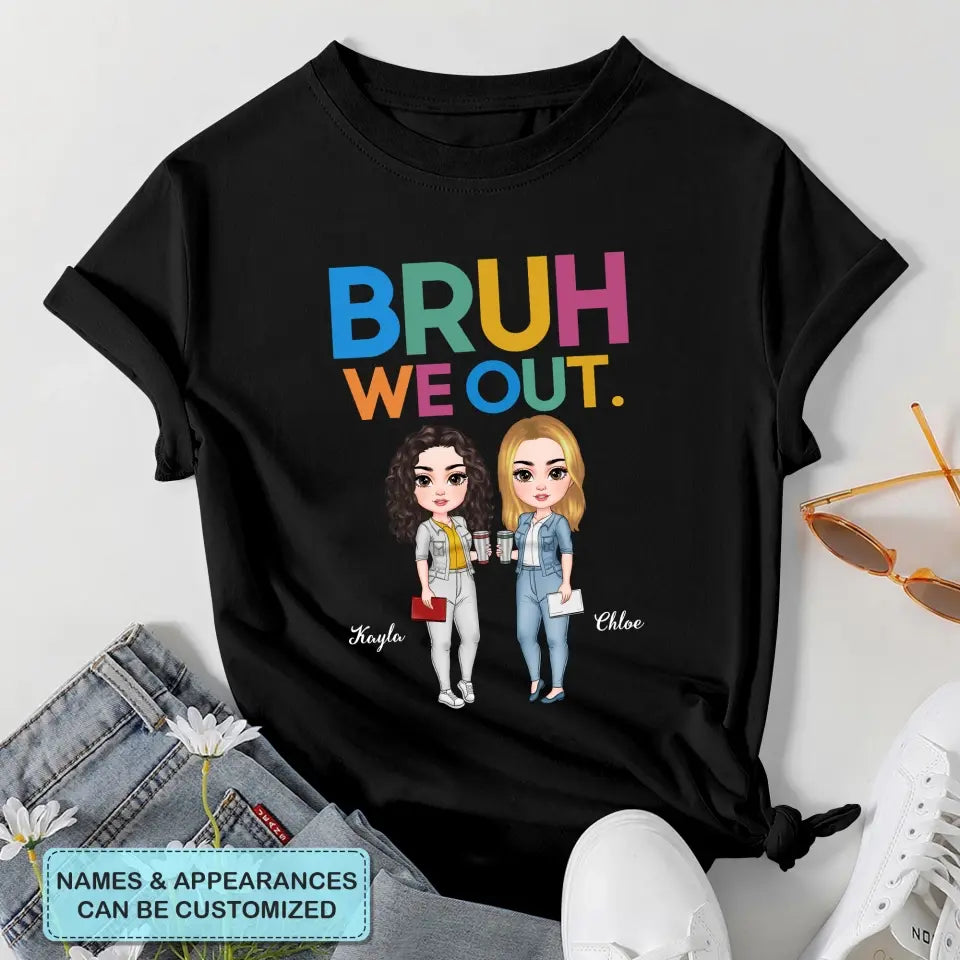 Personalized T-shirt - Teacher's Day, Birthday Gift For Teacher - Bruh We Out ARND005