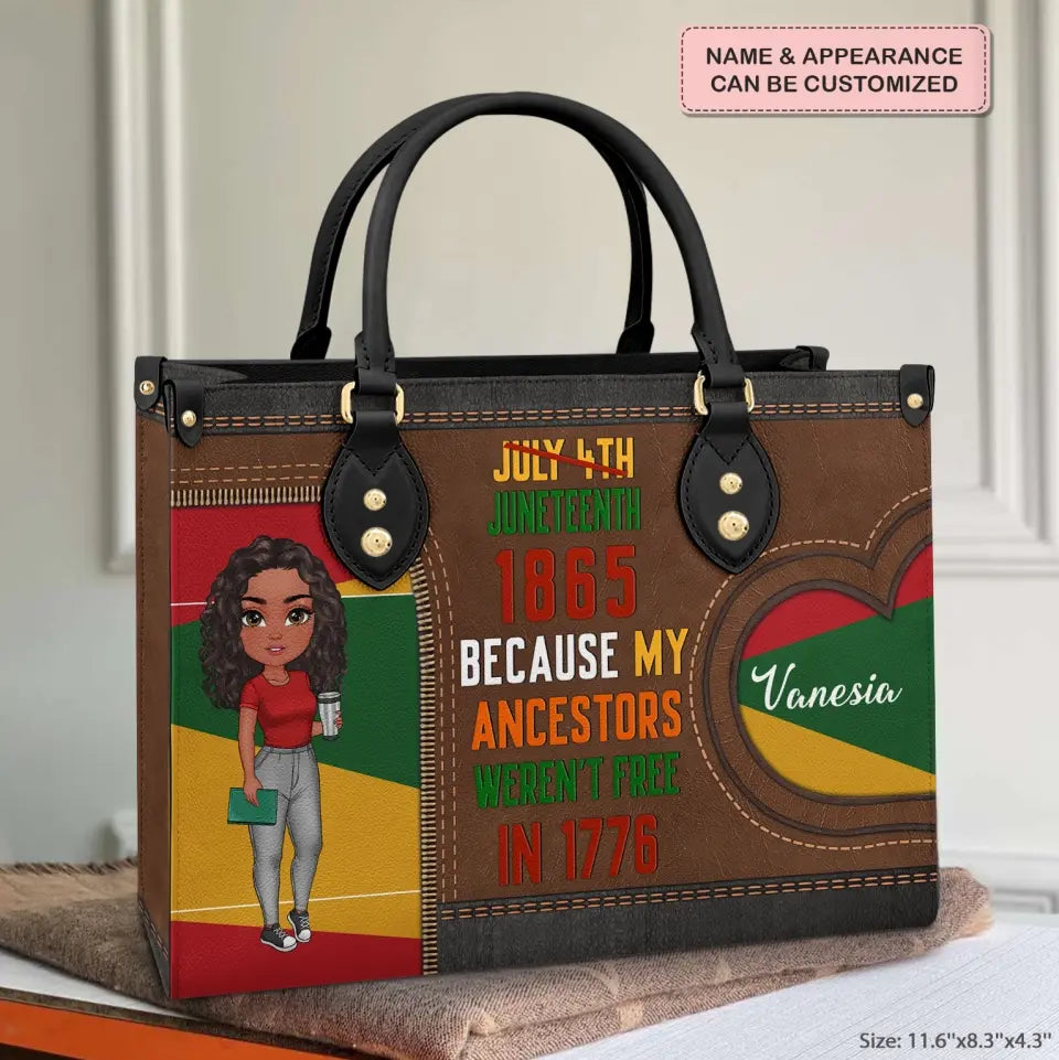 Personalized Leather Bag - Birthday, Juneteenth Gift For Black Woman - Juneteenth Because My Ancestors Weren't Free In 1776 ARND018