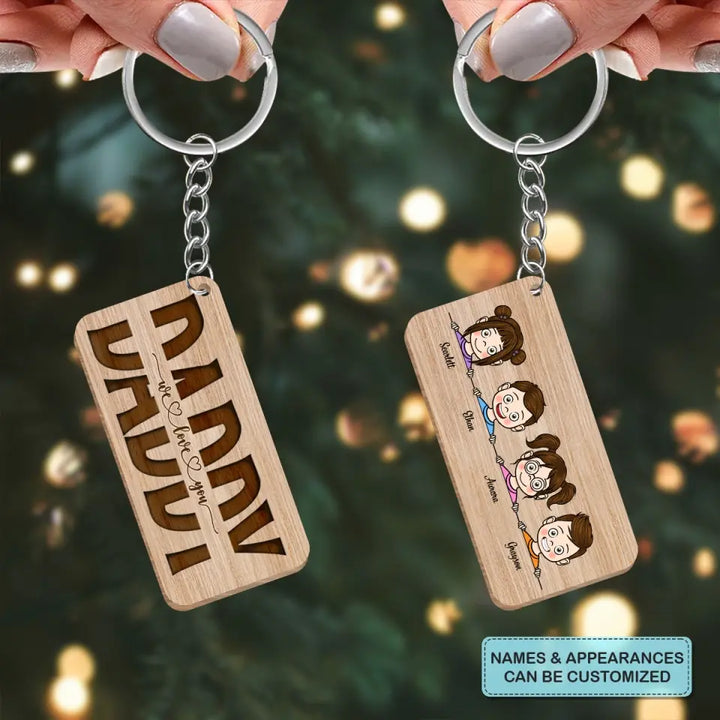 Personalized Wooden Keychain - Father's Day, Birthday Gift For Dad - We Love You Daddy