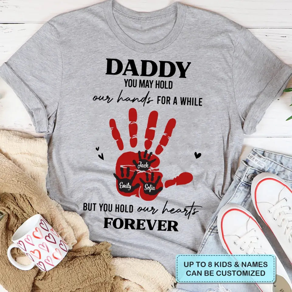 Personalized T-shirt - Father's Day, Birthday Gift For Dad, Grandpa, Family Members - You Hold My Heart Forever ARND0014