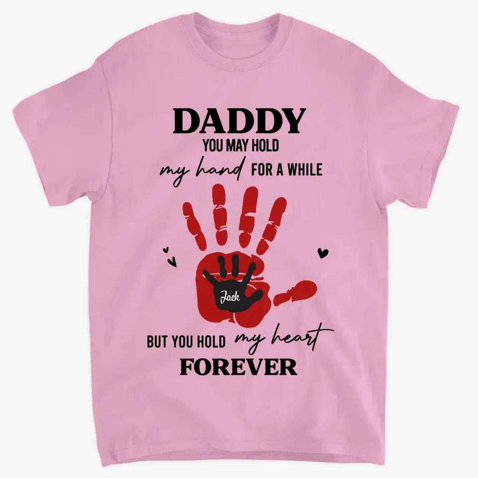 Personalized T-shirt - Father's Day, Birthday Gift For Dad, Grandpa, Family Members - You Hold My Heart Forever ARND0014