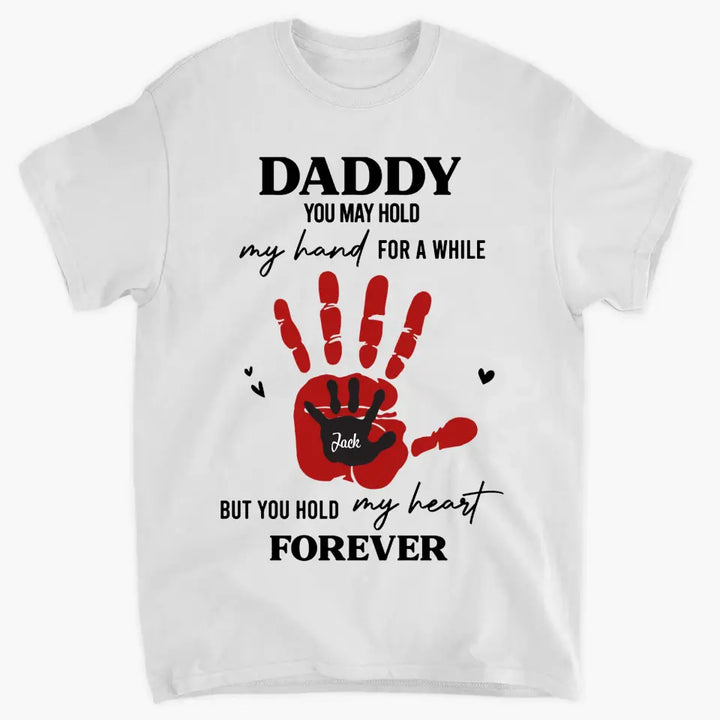 Personalized T-shirt - Father's Day, Birthday Gift For Dad, Grandpa, Family Members - You Hold My Heart Forever ARND0014