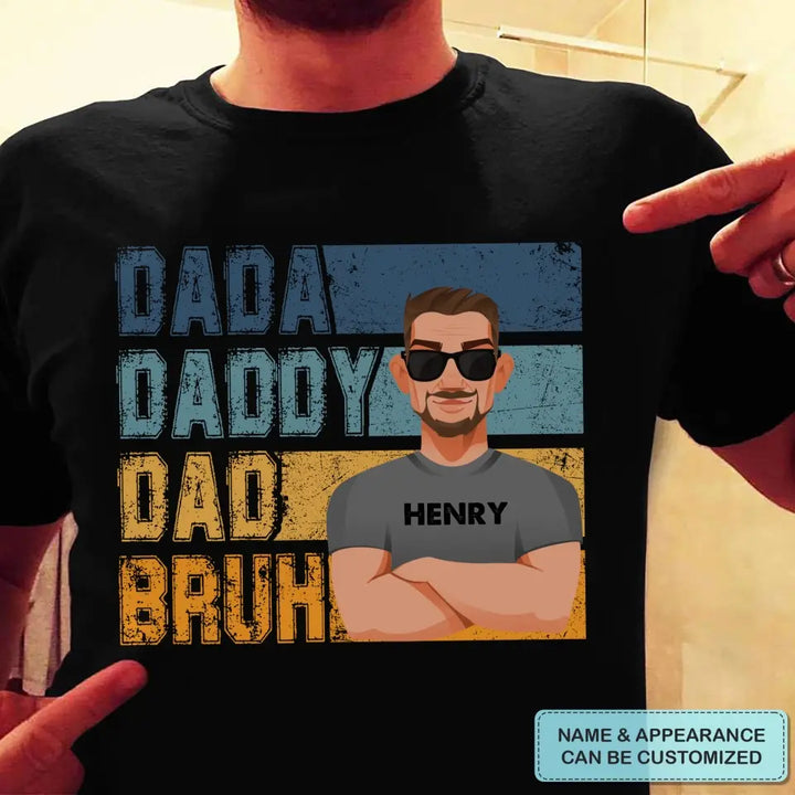 Personalized T-shirt - Father's Day, Birthday Gift For Dad - Dadda Daddy Dad Bruh ARND018