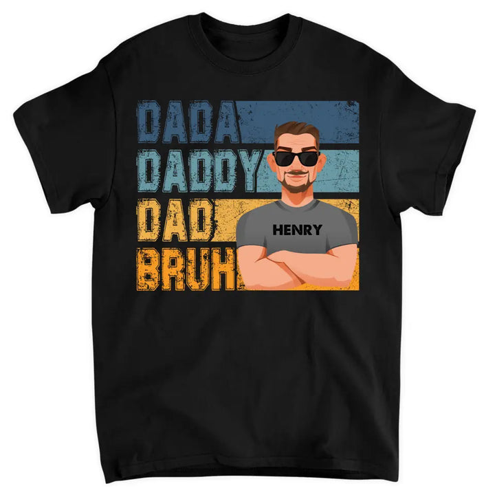 Personalized T-shirt - Father's Day, Birthday Gift For Dad - Dadda Daddy Dad Bruh ARND018